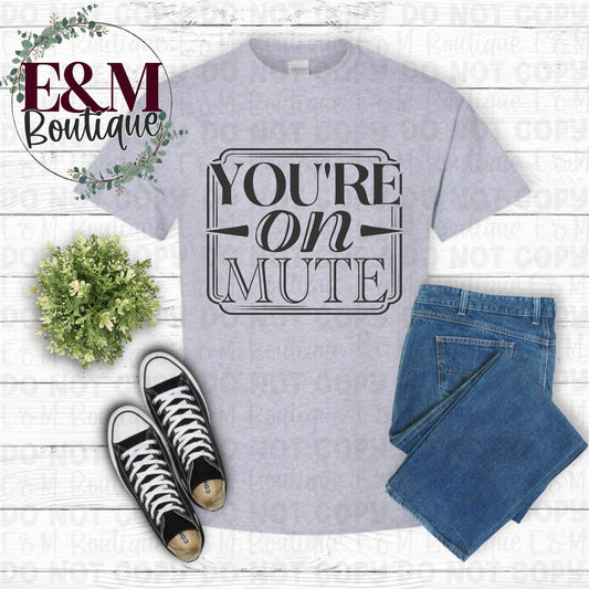 You’re On Mute