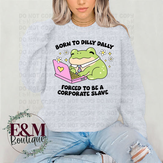 Born To Dilly Dally